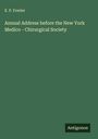 E. P. Fowler: Annual Address before the New York Medico - Chirurgical Society, Buch