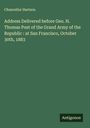 Chancellor Hartson: Address Delivered before Geo. H. Thomas Post of the Grand Army of the Republic : at San Francisco, October 30th, 1883, Buch