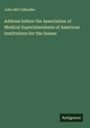 John Hill Callender: Address before the Association of Medical Superintendents of American Institutions for the Insane, Buch