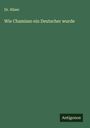 Hüser: Wie Chamisso ein Deutscher wurde, Buch