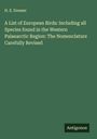 H. E. Dresser: A List of European Birds: Including all Species found in the Western Palaearctic Region: The Nomenclature Carefully Revised, Buch