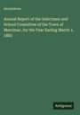 Anonymous: Annual Report of the Selectmen and School Committee of the Town of Merrimac, for the Year Ending March 1, 1883, Buch