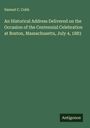 Samuel C. Cobb: An Historical Address Delivered on the Occasion of the Centennial Celebration at Boston, Massachusetts, July 4, 1883, Buch