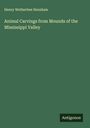 Henry Wetherbee Henshaw: Animal Carvings from Mounds of the Mississippi Valley, Buch