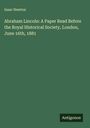 Isaac Newton: Abraham Lincoln: A Paper Read Before the Royal Historical Society, London, June 16th, 1881, Buch