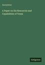 Anonymous: A Paper on the Resources and Capabilities of Texas, Buch