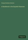 George Abraham Grierson: A Handbook to the Kayathi Character, Buch