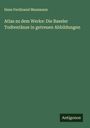 Hans Ferdinand Massmann: Atlas zu dem Werke: Die Baseler Todtentänze in getreuen Abbildungen, Buch