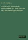 De B. Randolph Keim: A Guide to the Potomac River, Chesapeake Bay and James river, and an Ocean Voyage to Northern Ports, Buch