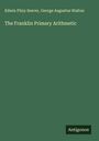 Edwin Pliny Seaver: The Franklin Primary Arithmetic, Buch