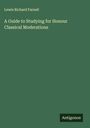 Lewis Richard Farnell: A Guide to Studying for Honour Classical Moderations, Buch