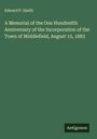 Edward P. Smith: A Memorial of the One Hundredth Anniversary of the Incorporation of the Town of Middlefield, August 15, 1883, Buch