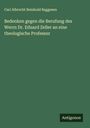 Carl Albrecht Reinhold Baggesen: Bedenken gegen die Berufung des Werrn Dr. Eduard Zeller an eine theologische Professur, Buch
