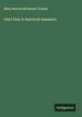 Mary Bertha Mckenzie Toland: Onti Ora: A metrical romance, Buch