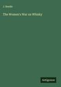 J. Beadle: The Women's War on Whisky, Buch