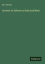 Eli F. Brown: Alcohol: its Effects on Body and Mind, Buch