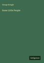 George Kringle: Some Little People, Buch