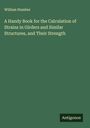 William Humber: A Handy Book for the Calculation of Strains in Girders and Similar Structures, and Their Strength, Buch
