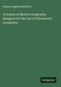 Samuel Augustus Mitchell: A System of Modern Geography, Designed for the Use of Schools and Academies, Buch