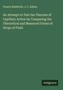 Francis Bashforth: An Attempt to Test the Theories of Capillary Action by Comparing the Theoretical and Measured Forms of Drops of Fluid, Buch