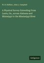 W. H. Ruffner: A Physical Survey Extending From Lanta, Ga., across Alabama and Misissippi to the Mississippi River, Buch