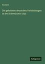 Anonym: Die geheimen deutschen Verbindungen in der Schweiz seit 1833, Buch