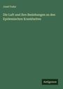 Josef Fodor: Die Luft und ihre Beziehungen zu den Epidemischen Krankheiten, Buch