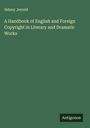 Sidney Jerrold: A Handbook of English and Foreign Copyright in Literary and Dramatic Works, Buch