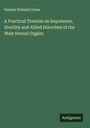 Samuel Weissell Gross: A Practical Treatise on Impotence, Sterility and Allied Disorders of the Male Sexual Organs, Buch