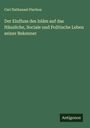 Carl Nathanael Pischon: Der Einfluss des Islâm auf das Häusliche, Sociale und Politische Leben seiner Bekenner, Buch