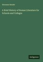 Hermann Bender: A Brief History of Roman Literature for Schools and Colleges, Buch