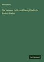 Anton Frey: Die heissen Luft- und Dampfbäder in Baden-Baden, Buch