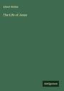 Albert Welles: The Life of Jesus, Buch