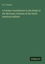 H. C. Yarrow: A Further Contribution to the Study of the Mortuary Customs of the North American Indians, Buch