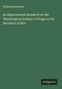 William Rutherford: An Experimental Research on the Physiological Actions of Drugs on the Secretion of Bile, Buch