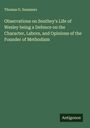 Thomas O. Summers: Observations on Southey's Life of Wesley being a Defence on the Character, Labors, and Opinions of the Founder of Methodism, Buch