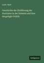Ludw. Snell: Geschichte der Einführung der Nuntiatur in der Schweiz und ihre dargelegte Politik, Buch