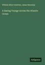 William Albert Andrews: A Daring Voyage Across the Atlantic Ocean, Buch