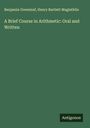 Benjamin Greenleaf: A Brief Course in Arithmetic: Oral and Written, Buch