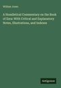 William Jones: A Homiletical Commentary on the Book of Ezra: With Critical and Explanatory Notes, Illustrations, and Indexes, Buch