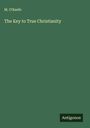 M. O'Keefe: The Key to True Christianity, Buch