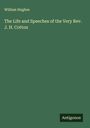 William Hughes: The Life and Speeches of the Very Rev. J. H. Cotton, Buch