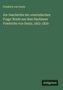 Friedrich Von Gentz: Zur Geschichte der orientalischen Frage: Briefe aus dem Nachlasse Friedrichs von Gentz, 1823-1829, Buch