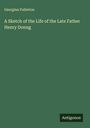 Georgina Fullerton: A Sketch of the Life of the Late Father Henry Donng, Buch