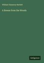 William Chauncey Bartlett: A Breeze from the Woods, Buch
