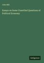 John Mill: Essays on Some Unsettled Questions of Political Economy, Buch