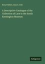 Bury Palliser: A Descriptive Catalogue of the Collection of Lace in the South Kensington Museum, Buch