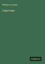 Wilhelm Von Chezy: Galgenvögel, Buch