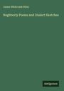 James Whitcomb Riley: Neghborly Poems and Dialect Sketches, Buch