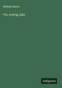 Wilhelm Rocco: Vor veertig Jahr, Buch